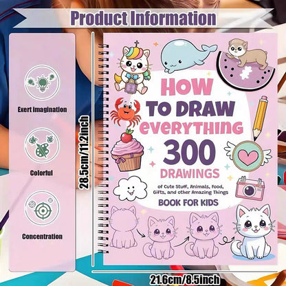 How To Draw Everything: 300 Drawings of Cute Stuff, Animals, Food, Gifts, and other Amazing Things | Book For Kids(Set02 300)